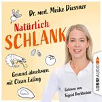 Natürlich schlank - Gesund abnehmen mit Clean Eating (Ungekürzt)