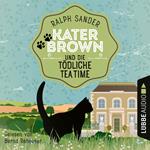 Kater Brown und die tödliche Tea Time - Ein Kater Brown-Krimi, Teil 8 (Ungekürzt)