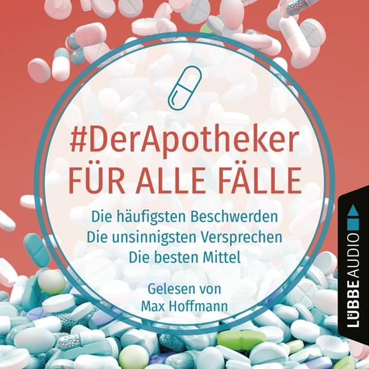 #DerApotheker für alle Fälle - Die häufigsten Beschwerden. Die unsinnigsten Versprechen. Die besten Mittel. (Ungekürzt)