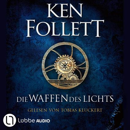 Die Waffen des Lichts - Kingsbridge-Roman, Band 5 (Gekürzt)