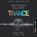 Trance - Eure Zeit läuft ab (Ungekürzt)