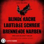 Blinde Rache - Lautlose Schreie - Brennende Narben - Teil 1-3 - Ein Fall für Mara Billinsky, Sammelband 1 (Ungekürzt)