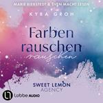 Farbenrauschen - Sweet Lemon Agency, Teil 2 (Ungekürzt)