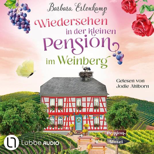 Wiedersehen in der kleinen Pension im Weinberg - Die Moselpension-Reihe, Teil 3 (Ungekürzt)