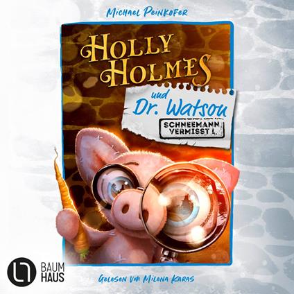 Holly Holmes und Dr. Watson - Schneemann vermisst! (Ungekürzt)