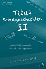 Titus Schulgeschichten II