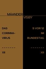 DAS CORINNA-VIRUS & 5 VOR 12 IM BUNDESTAG