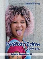 Verflixte Zeiten - 1994 etc.