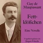 Guy de Maupassant: Fettklößchen