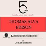 Thomas Alva Edison: Kurzbiografie kompakt