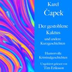 Karel Capek: Der gestohlene Kaktus und andere Kurzgeschichten