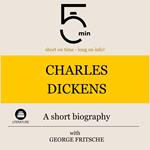 Charles Dickens: A short biography