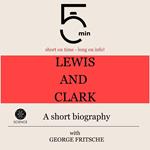 Lewis and Clark: A short biography