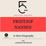 Fridtjof Nansen: A short biography