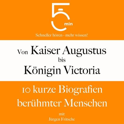 Von Kaiser Augustus bis Königin Victoria