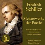 Friedrich Schiller: Meisterwerke der Poesie. Die zehn besten Gedichte und Balladen