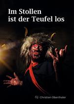 Im Stollen ist der Teufel los