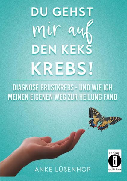 Du gehst mir auf den Keks KREBS!