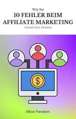 Affiliate Marketing - 10 vermeidbare Fehler !