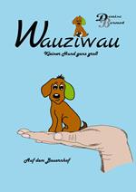 Wauziwau - Kleiner Hund ganz groß