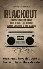 BLACK OUT Conseils pour la survie Vous devriez lire ce livre comme la sécurité à la maison.