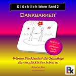 Glücklich leben - Band 2: Dankbarkeit