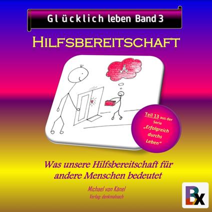 Glücklich leben - Band 3: Hilfsbereitschaft