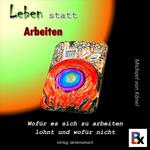 Leben statt Arbeiten