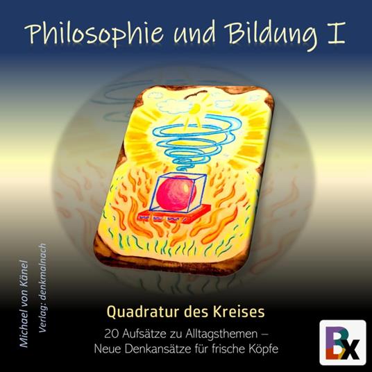 Philosophie und Bildung Band 1 - Quadratur des Kreises