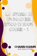 La storia di un hacker etico di buon cuore - 1