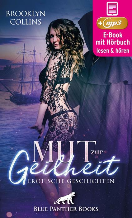 Mut zur Geilheit | 10 Erotische Geschichten | Erotik Audio Story | Erotisches Hörbuch