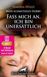 Mein schmutziges Hobby: Fass mich an, ich bin unersättlich | Erotik Audio Story | Erotisches Hörbuch