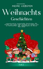 Meine liebsten Weihnachtsgeschichten Teil 2 – unbeschreiblich zauberhafte Geschichten für Kinder zum Lesen im Advent