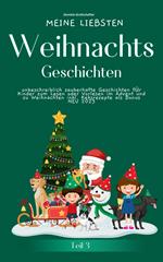 Meine liebsten Weihnachtsgeschichten Teil 3 – unbeschreiblich zauberhafte Geschichten für Kinder zum Vorlesen