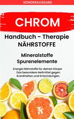 CHROM- - Mineralstoffe und Spurenelemente: Fühle dich Gesund & Sexy - Erfolgreich Gesund und Stark -