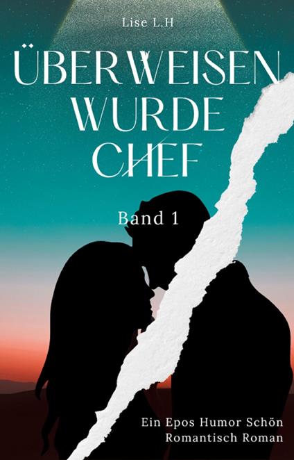 Überweisen Wurde Chef: Ein Epos Humor Schön Romantisch Roman (Band 1)