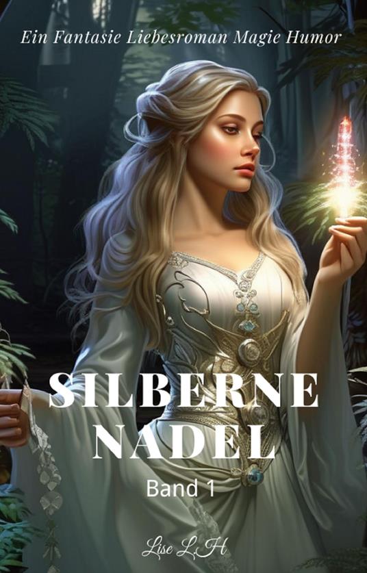 Silberne Nadel:Ein Fantasie Liebesroman Magie Humor Roman(Band 1)