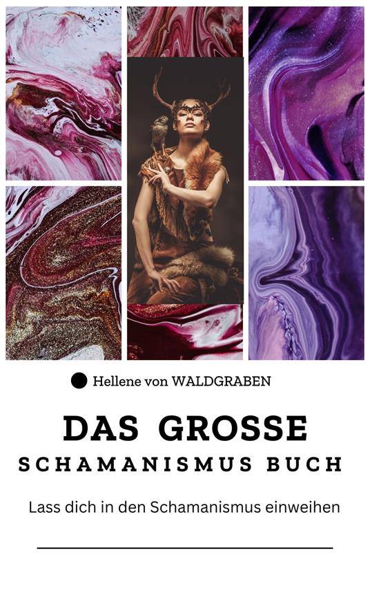 DAS GROSSE Schamanismus Buch: Lass dich in den Schamanismus einweihen