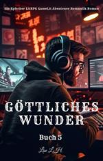 Göttliches Wunder:Ein Epischer LitRPG GameLit Abenteuer Romantik Roman(Buch 5)