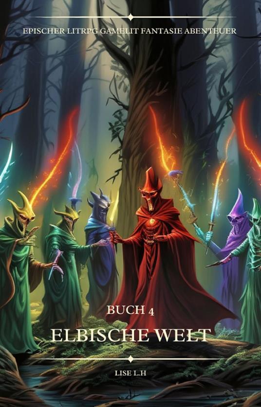 Elbische Welt:Ein Epischer LitRPG GameLit Fantasie Abenteuer Roman(Buch 4)