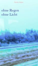 ohne Regen ohne Licht