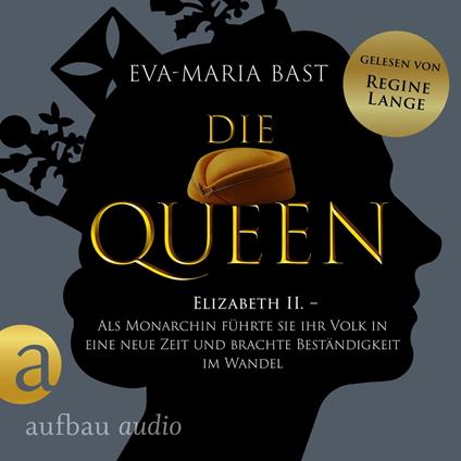 Die Queen: Elizabeth II. - Als Monarchin führte sie ihr Volk in eine neue Zeit und brachte Beständigkeit im Wandel - Romanbiografie - Die Queen, Band 3 (Ungekürzt)