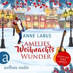 Amelies Weihnachtswunder (Ungekürzt)