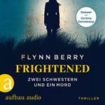 Frightened - Zwei Schwestern und ein Mord (Ungekürzt)