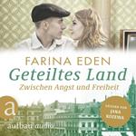 Geteiltes Land - Zwischen Angst und Freiheit - Roman einer deutschen Familie - Die DDR-Saga, Band 1 (Ungekürzt)