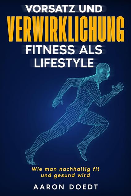 Vorsatz und Verwirklichung - Fitness als Lifestyle