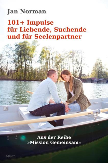 101+ Impulse für Liebende, Suchende und für Seelenpartner