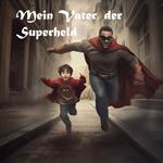 Mein Vater der Superheld