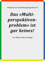 Das »Multiperspektivenproblem« ist gar keines!