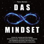 Das unendliche Mindset: Lernen Sie warum, positives Denken, Selbstbewusstsein, Selbstdisziplin und Motivation, Ihre Denkweise bereichert und Ihnen hilft sich in richtung Unendlichkeit zu entwickeln.